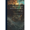 The Iliad For Boys And Girls: Told From Homer In Simple Language - Hardcover