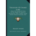 Treasury Of Snake Lore: From The Garden Of Eden To The Snakes Of Today In Mythology, Fable, Stories, Essays, Poetry, Drama, Religion, And Personal Adv - Paperback