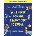 Wherever You Go, I Want You to Know Board Book - Board Book