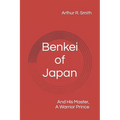 Benkei of Japan: And His Master, A Warrior Prince - Paperback