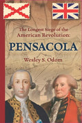 The Longest Siege of the American Revolution: Pensacola - Paperback
