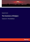 The Evolution of Religion: Volume II. Third Edition - Paperback