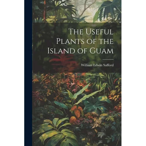 The Useful Plants of the Island of Guam - Paperback