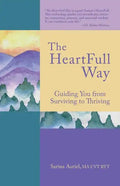 The HeartFull Way: Guiding You from Surviving to Thriving - Paperback