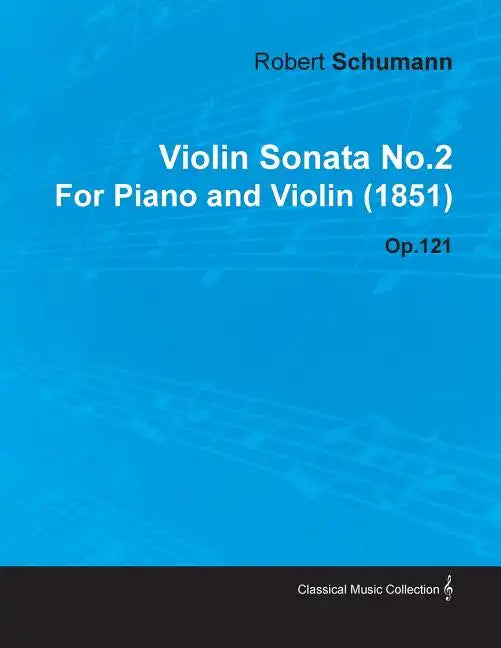 Violin Sonata No.2 by Robert Schumann for Piano and Violin (1851) Op.121 - Paperback