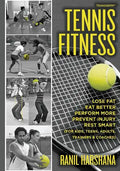 Tennis Fitness: TENNISBPM (Tennis Body Performance Matrix) Lose Fat, Eat Better, Perform More, Prevent Injury, and Rest Smart (for Kid - Paperback