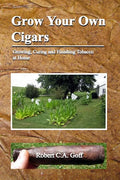 Grow Your Own Cigars: growing, curing and finishing tobacco at home - Paperback