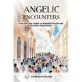 Angelic Encounters: Over Fifty True Stories of Answered Prayer and Heavenly Intervention - Paperback