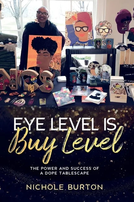 Eye Level Is Buy Level: The Power and Success of a dope Tablescape - Paperback