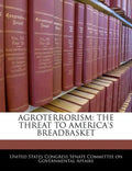 Agroterrorism: The Threat to America's Breadbasket - Paperback