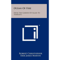 Ocean Of Fire: From The Garden Of Allah To Timbuktu - Hardcover