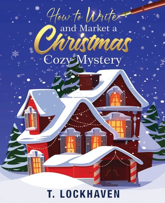 How to Write and Market a Christmas Cozy Mystery: A Guide to Plotting and Outlining a Murder Mystery - Paperback
