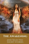 The Awakening and Selected Short Stories: 11 stories by Kate Chopin - Paperback