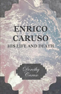 Enrico Caruso - His Life and Death - Paperback
