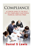 Compliance: A concise guide to the role of the Compliance Function in financial services firms - Paperback