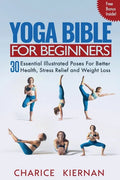 Yoga Bible For Beginners: 30 Essential Illustrated Poses For Better Health, Stress Relief and Weight Loss - Paperback
