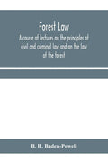 Forest law: a course of lectures on the principles of civil and criminal law and on the law of the forest (chiefly based on the la - Paperback