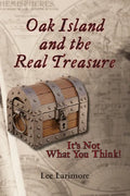Oak Island and the Real Treasure: It's Not What You Think! - Paperback
