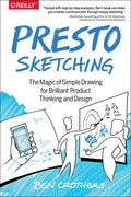 Presto Sketching: The Magic of Simple Drawing for Brilliant Product Thinking and Design - Paperback