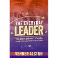 The Everyday Leader: A 70-Day Devotional Guide for Leaders of All Ages: A 70-Day Devotional Guide for Leaders of All Ages - Paperback
