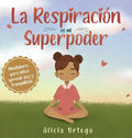 La Respiración es mi Superpoder: Mindfulness para niños, aprende paz y tranquilidad - Hardcover