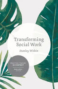 Transforming Social Work: Social Constructionist Reflections on Contemporary and Enduring Issues - Paperback