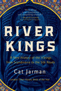 River Kings: A New History of the Vikings from Scandinavia to the Silk Roads - Paperback