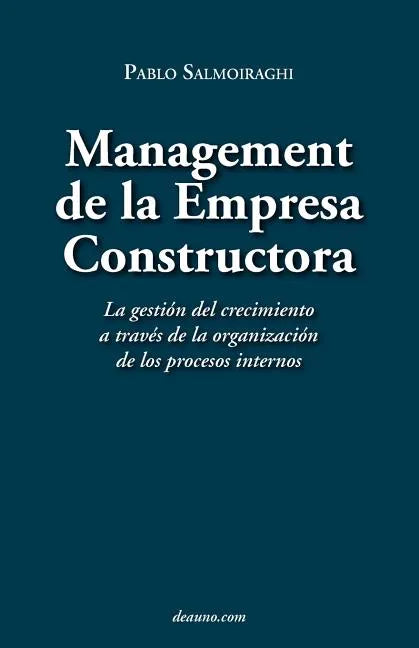 Management de La Empresa Constructora: La Gestin del Crecimiento a Travs de La Organizacin de Los Procesos Internos - Paperback