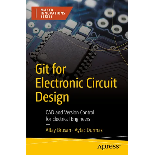 Git for Electronic Circuit Design: CAD and Version Control for Electrical Engineers - Paperback