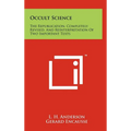 Occult Science: The Republication, Completely Revised, and Reinterpretation of Two Important Texts - Hardcover