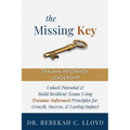 The Missing Key: Trauma-Informed Leadership - Paperback