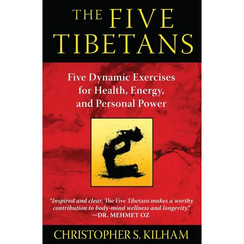 The Five Tibetans: Five Dynamic Exercises for Health, Energy, and Personal Power - Paperback