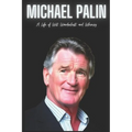Michael Palin: A Life of Wit, Wanderlust, and Whimsy - Paperback