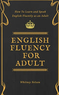 English Fluency For Adult - How to Learn and Speak English Fluently as an Adult - Paperback