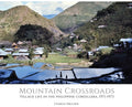 Mountain Crossroads: Village Life in the Philippine Cordillera, 1971-73 - Hardcover