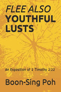 Flee Also Youthful Lusts: An Exposition of 2 Timothy 2:22 - Paperback