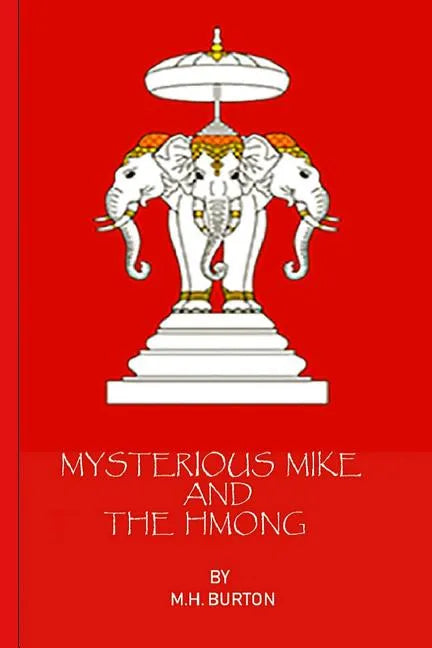 Mysterious Mike and the Hmong: Secrets of the Secret War in Laos - Paperback