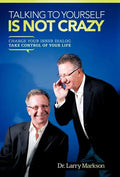 Talking to Yourself Is Not Crazy: Change Your Inner Dialog Take Control of Your Life - Hardcover