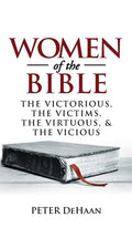 Women of the Bible: The Victorious, the Victims, the Virtuous, and the Vicious - Hardcover