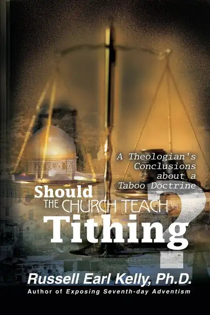 Should the Church Teach Tithing?: A Theologian's Conclusions about a Taboo Doctrine - Paperback