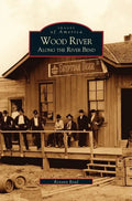Wood River: Along the River Bend - Hardcover
