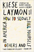 How to Slowly Kill Yourself and Others in America: Essays - Paperback