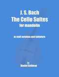 J. S. Bach The Cello Suites for Mandolin: the complete Suites for Unaccompanied Cello transposed and transcribed for mandolin in staff notation and ta - Paperback