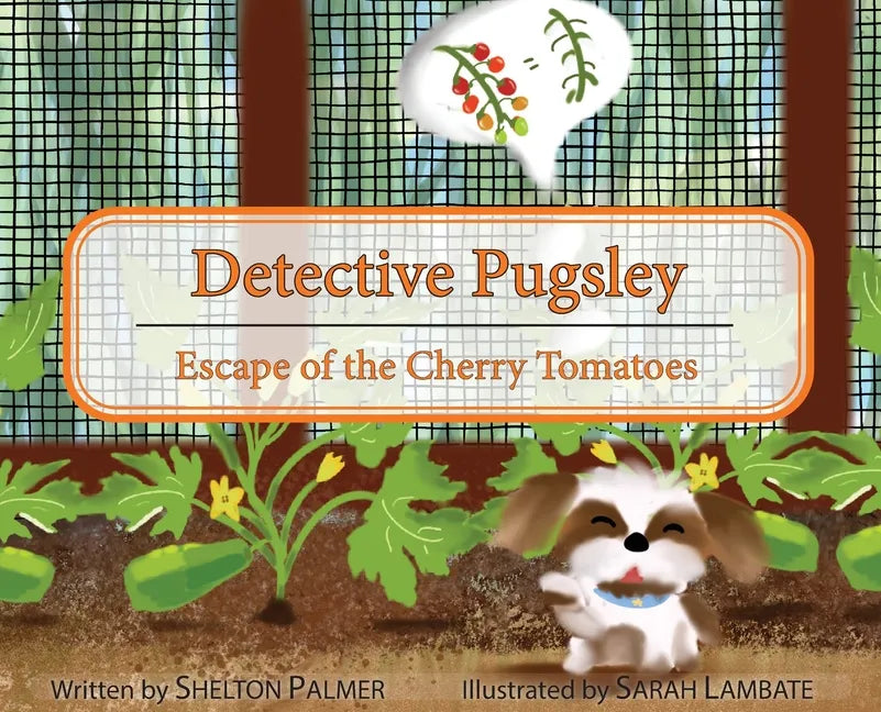 Detective Pugsley: Escape of the Cherry Tomatoes - Hardcover