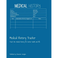Medical History Tracker: Track the medical history for better health and life - Paperback