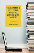 The Rowman & Littlefield Guide to Writing with Sources - Paperback