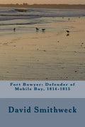 Fort Bowyer: Defender of Mobile Bay, 1814-1815 - Paperback