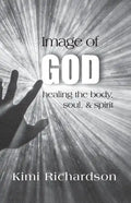 Image of God: Healing the Body, Soul & Spirit - Paperback