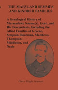 The Maryland Semmes and Kindred Families: A Genealogical History of Marmaduke Semme(s), Gent., and His Descendants, Including the Allied Families of G - Paperback