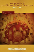 Biography of the Early Malay Doctors 1900-1957 Malaya and Singapore - Paperback